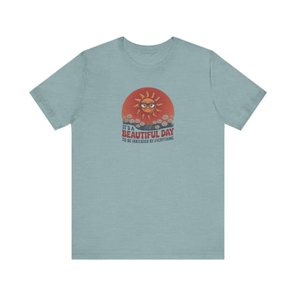 Beautiful Day To Be Irritated by Everything — Retro Tee (Light)