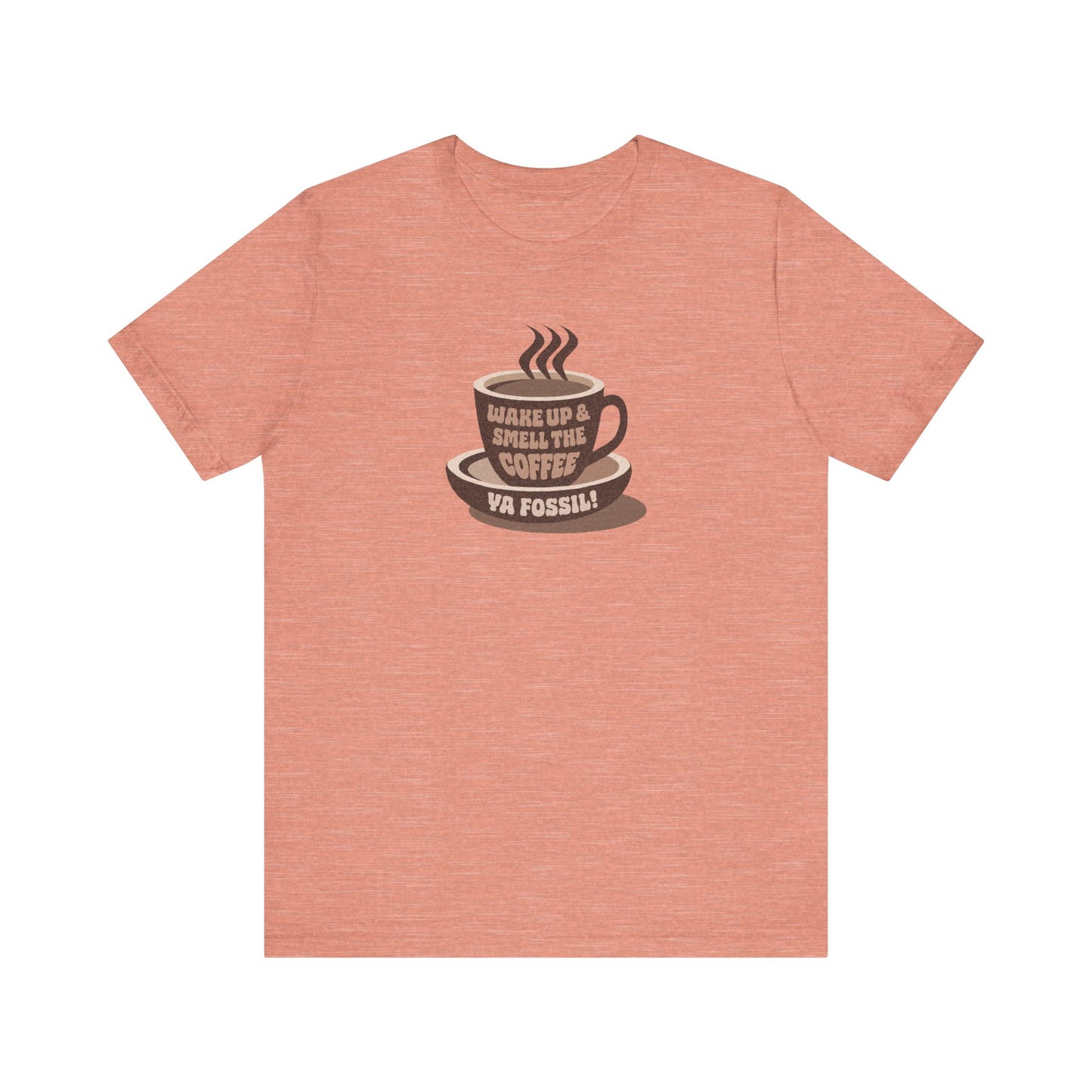 Wake Up and Smell the Coffee, Ya Fossil! — Retro Tee (Light)