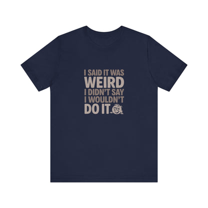It's Weird, But I'm Interested Anyway — Retro Tee (Dark)