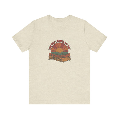 You Can't Drink All Day PSA — Retro Sunrise Tee (Light)