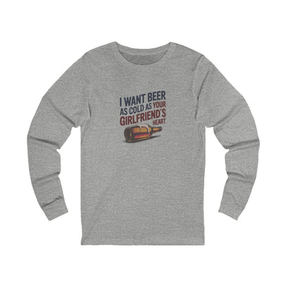 I Want Beer As Cold As Your Girlfriend’s Heart — Retro Long Sleeve (Light)