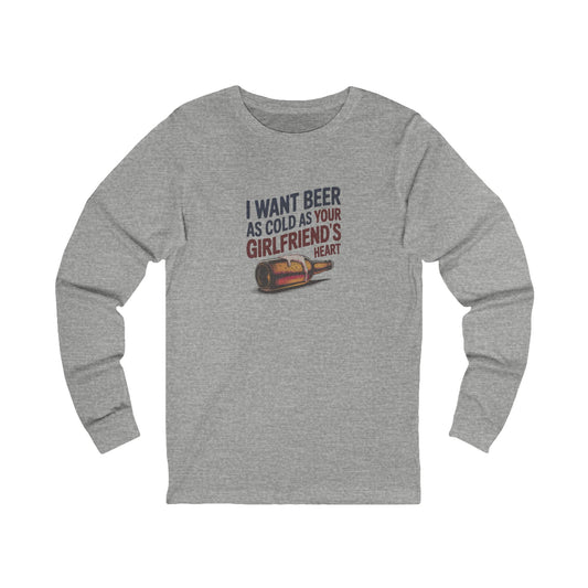 I Want Beer As Cold As Your Girlfriend’s Heart — Retro Long Sleeve (Light)