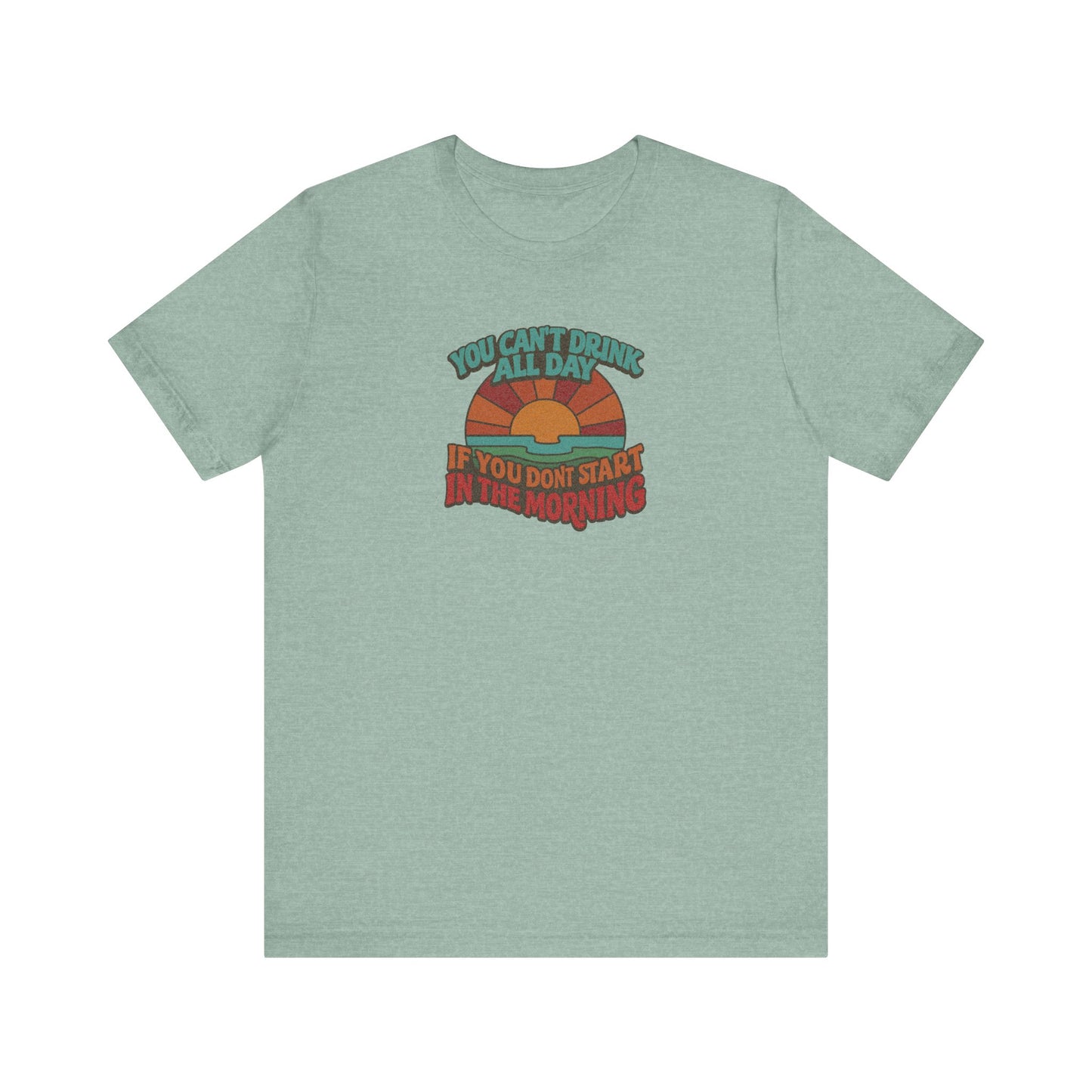 You Can't Drink All Day PSA — Retro Sunrise Tee (Light)