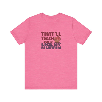 That'll Teach You to Lick My Muffin — Friends Retro Tee (Light)