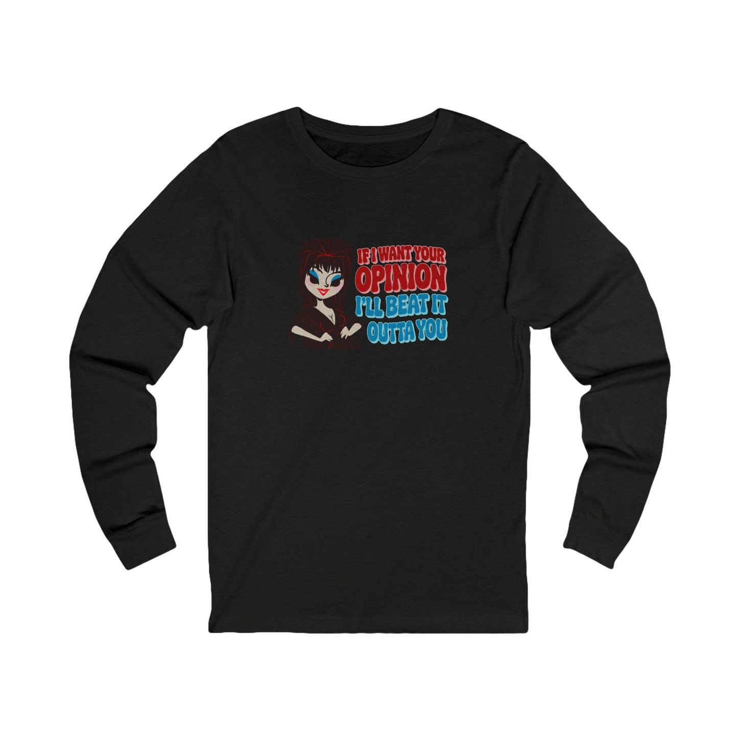 If I Want Your Opinion, I'll Beat It Outta Ya — Elvira Retro Long Sleeve (Dark)