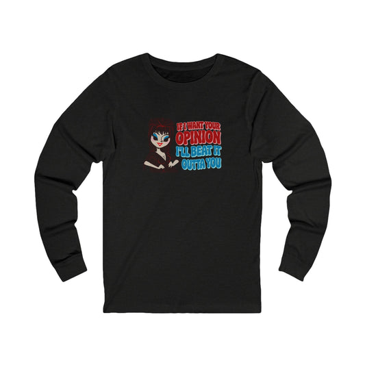 If I Want Your Opinion, I'll Beat It Outta Ya — Elvira Retro Long Sleeve (Dark)
