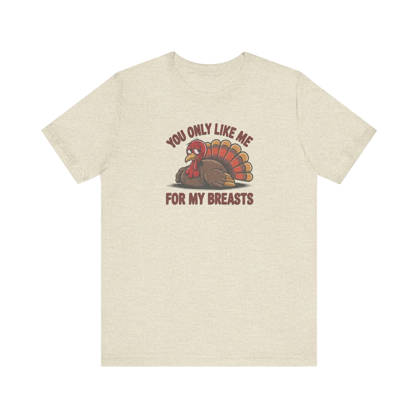 You Only Like Me for My Breasts — Thanksgiving Retro Tee (Light)