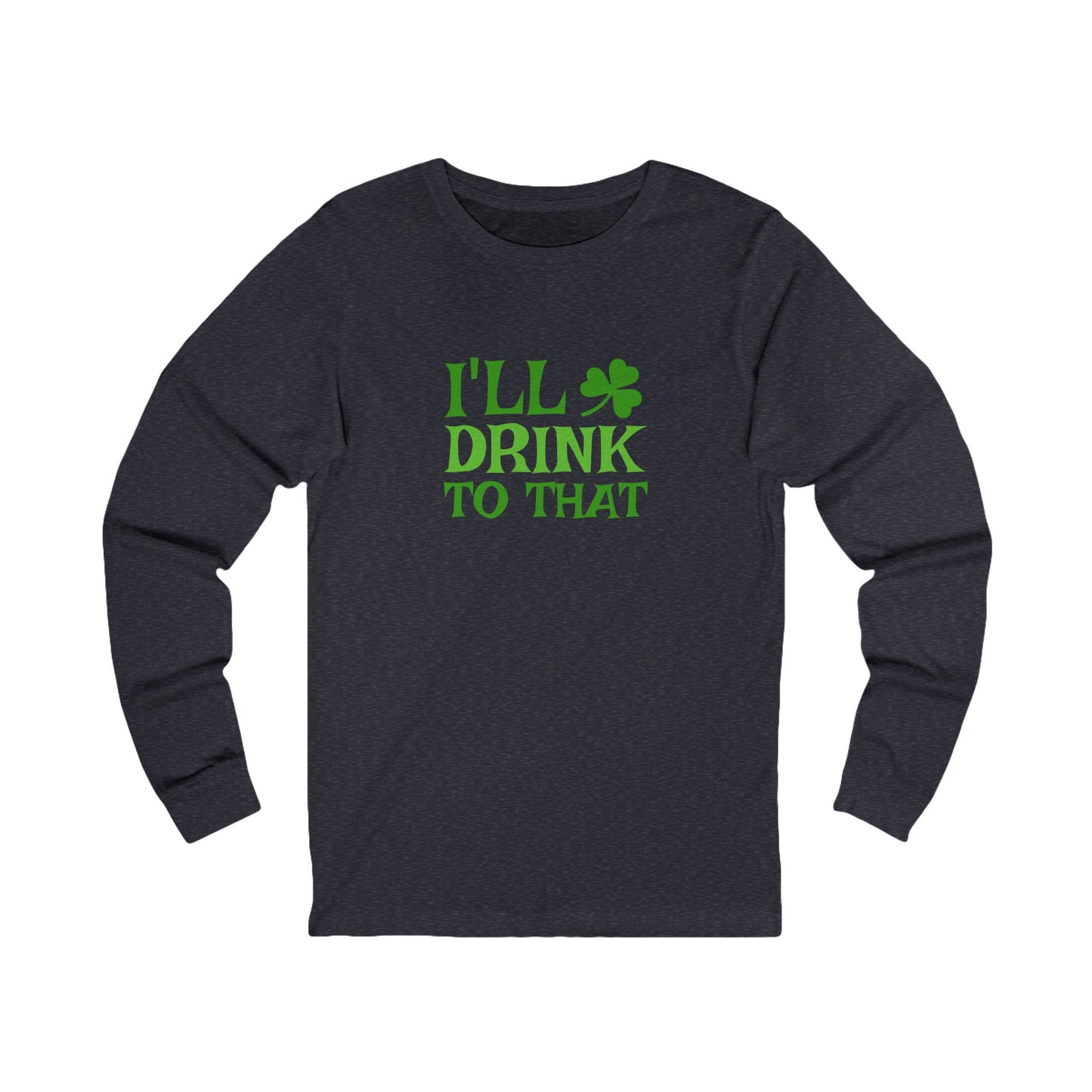 I'll Drink to That — St. Patrick's Retro Long Sleeve (Dark)