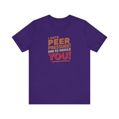I Hate Peer Pressure, And So Should You! — Retro Tee (Dark)