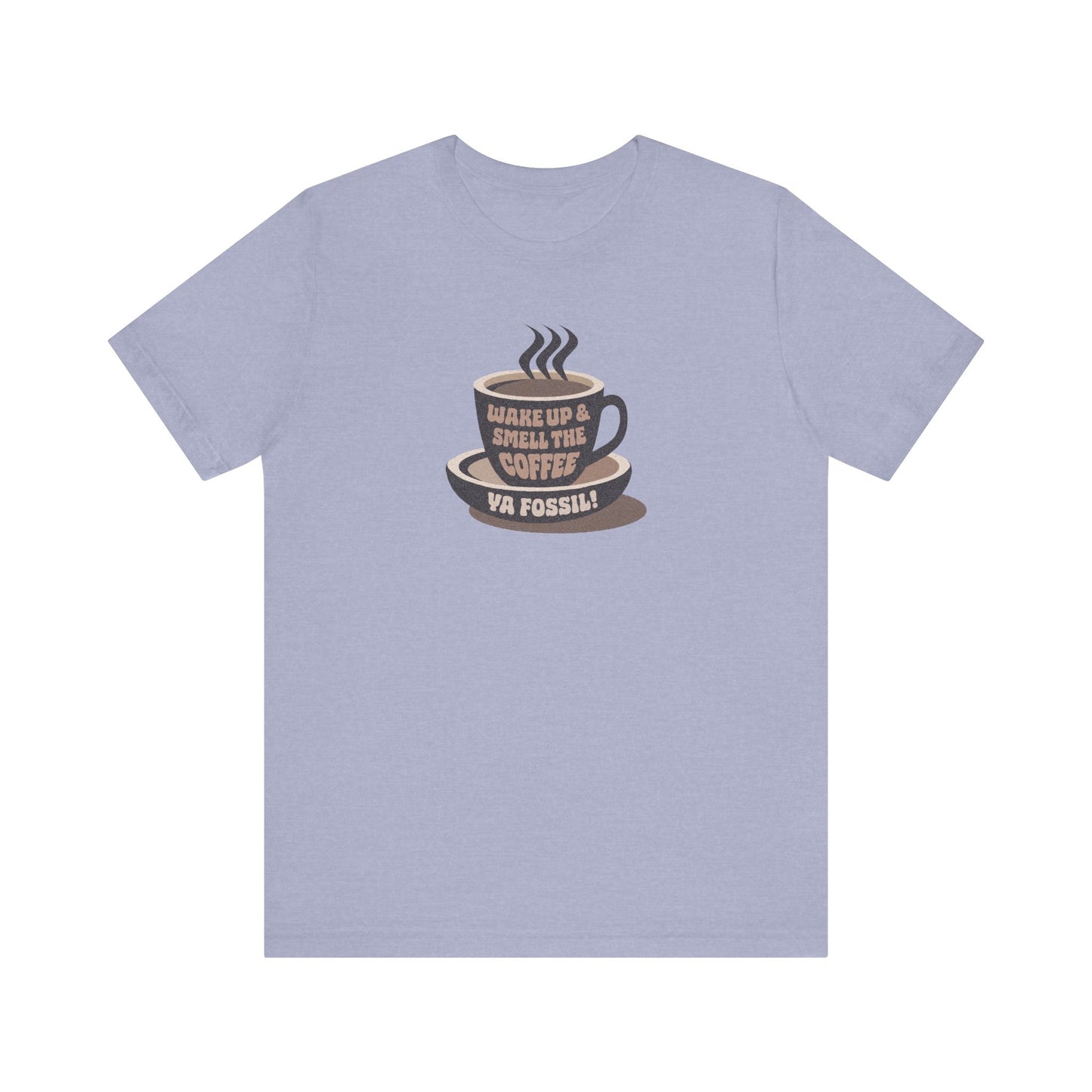 Wake Up and Smell the Coffee, Ya Fossil! — Retro Tee (Light)