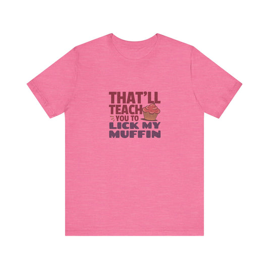 That'll Teach You to Lick My Muffin — Friends Retro Tee (Light)