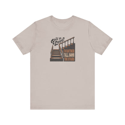 Fall in Love? I'd Rather Fall Down the Stairs — Retro Tee (Light)