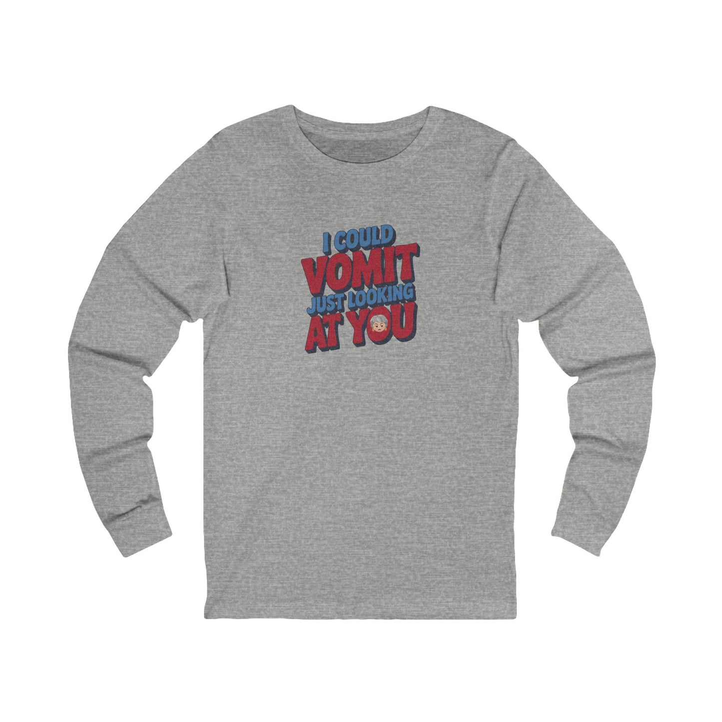I Could Vomit Just Looking At You — Dorothy Zbornak Long Sleeve (Light)