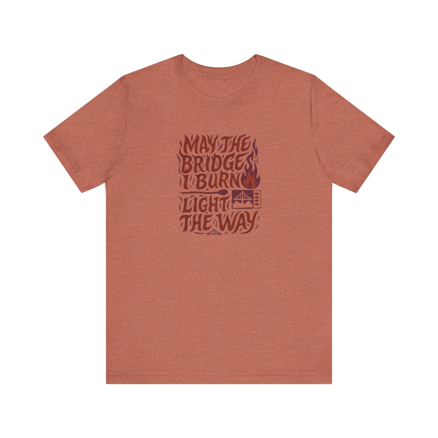May the Bridges I Burn Light the Way (Remix) — Retro Tee (Light)