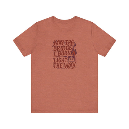 May the Bridges I Burn Light the Way (Remix) — Retro Tee (Light)