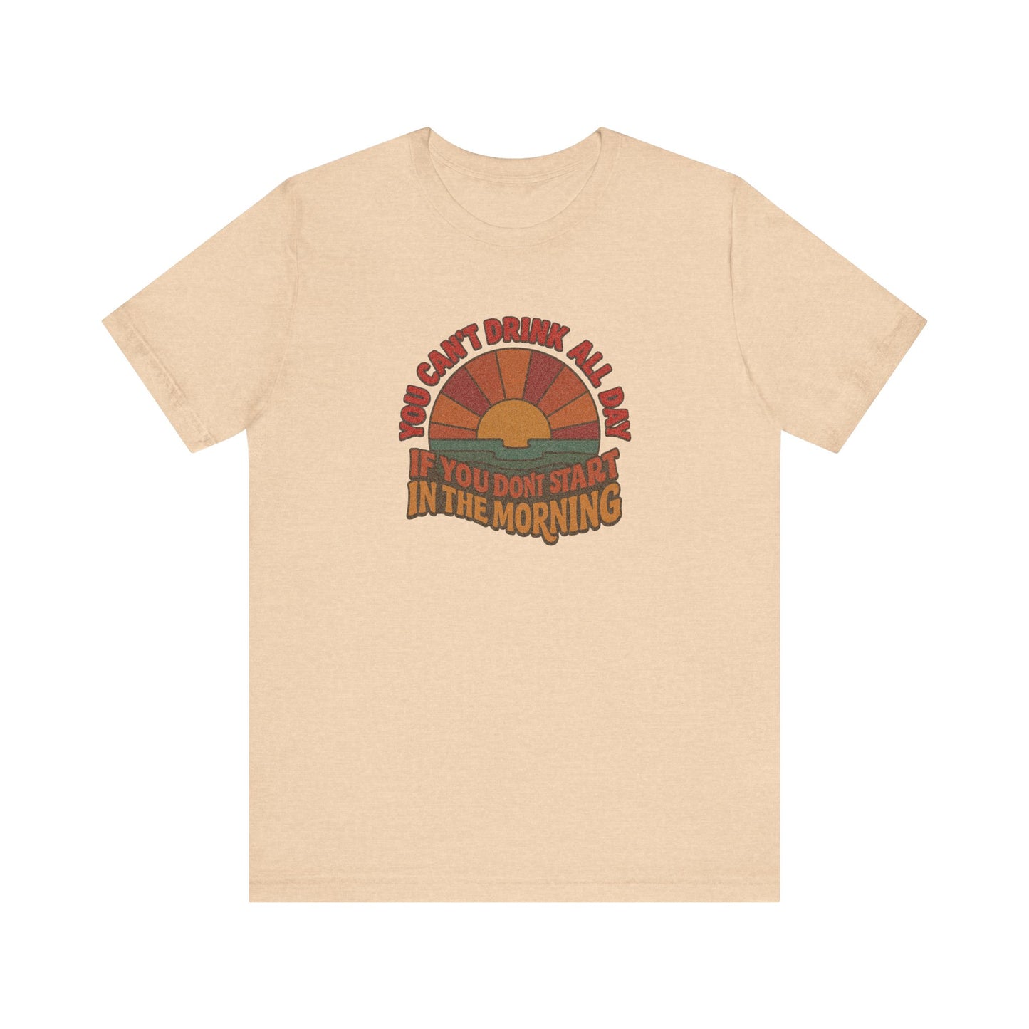 You Can't Drink All Day PSA — Retro Sunrise Tee (Light)