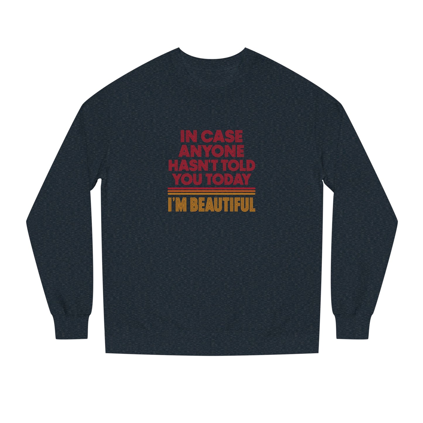 In Case Anyone Hasn't Told You Today, I'm Beautiful — Retro Sweatshirt (Dark)
