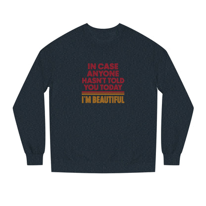 In Case Anyone Hasn't Told You Today, I'm Beautiful — Retro Sweatshirt (Dark)
