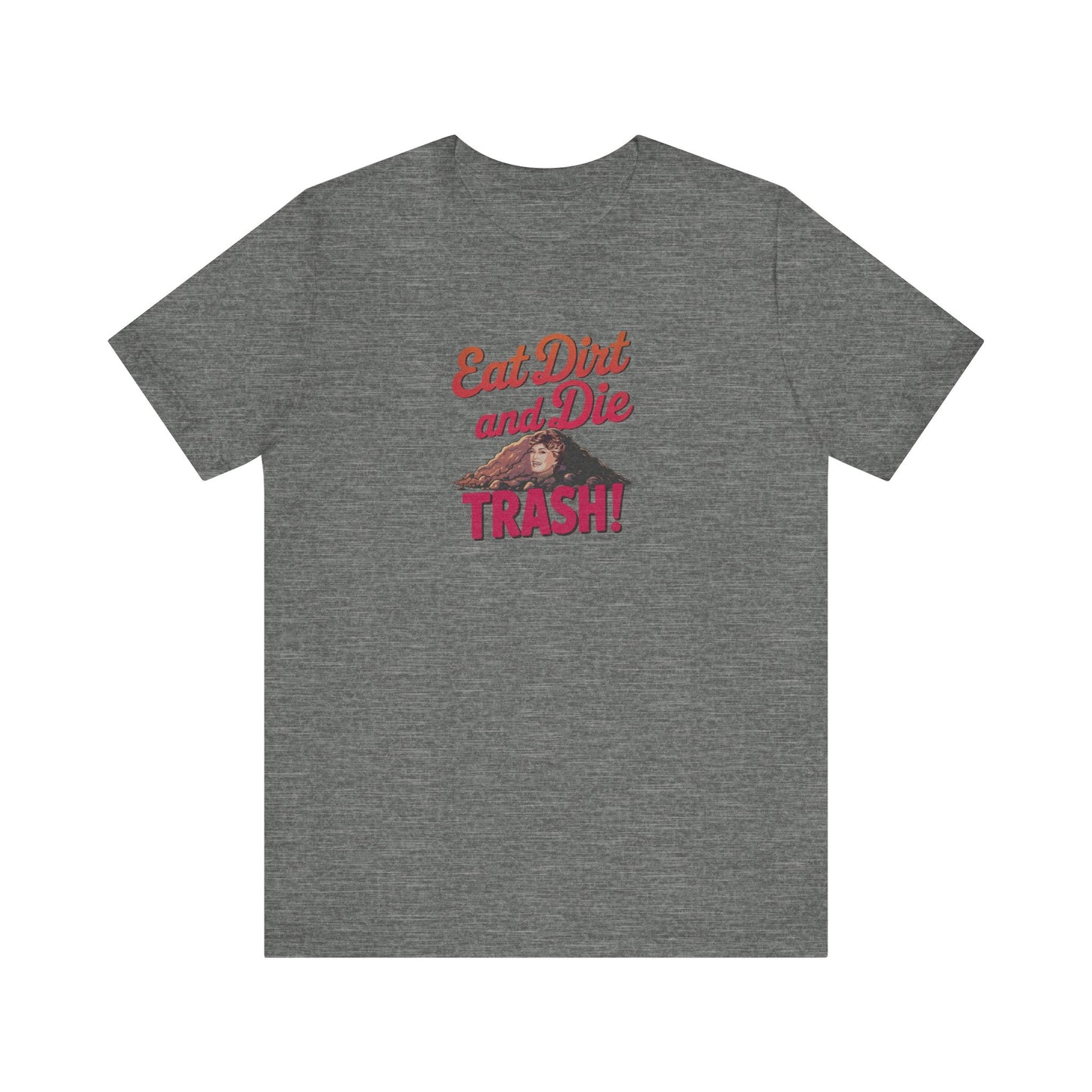 Eat Dirt and Die, Trash! — Blanche Devereaux Retro Tee (Light)