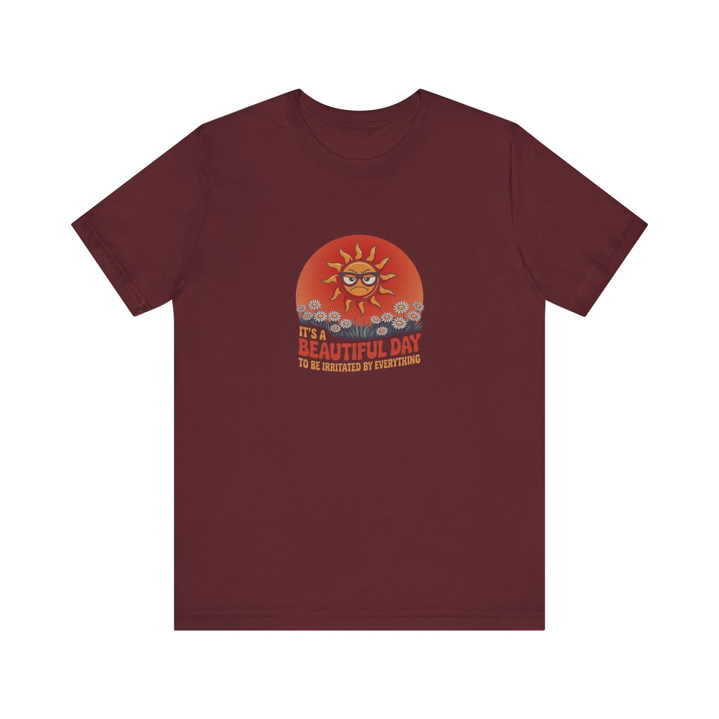 Beautiful Day To Be Irritated by Everything — Retro Tee (Dark)