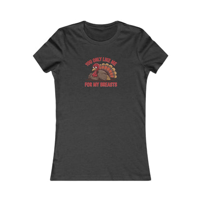 You Only Like Me for My Breasts — Thanksgiving Retro Women's Tee (Dark)