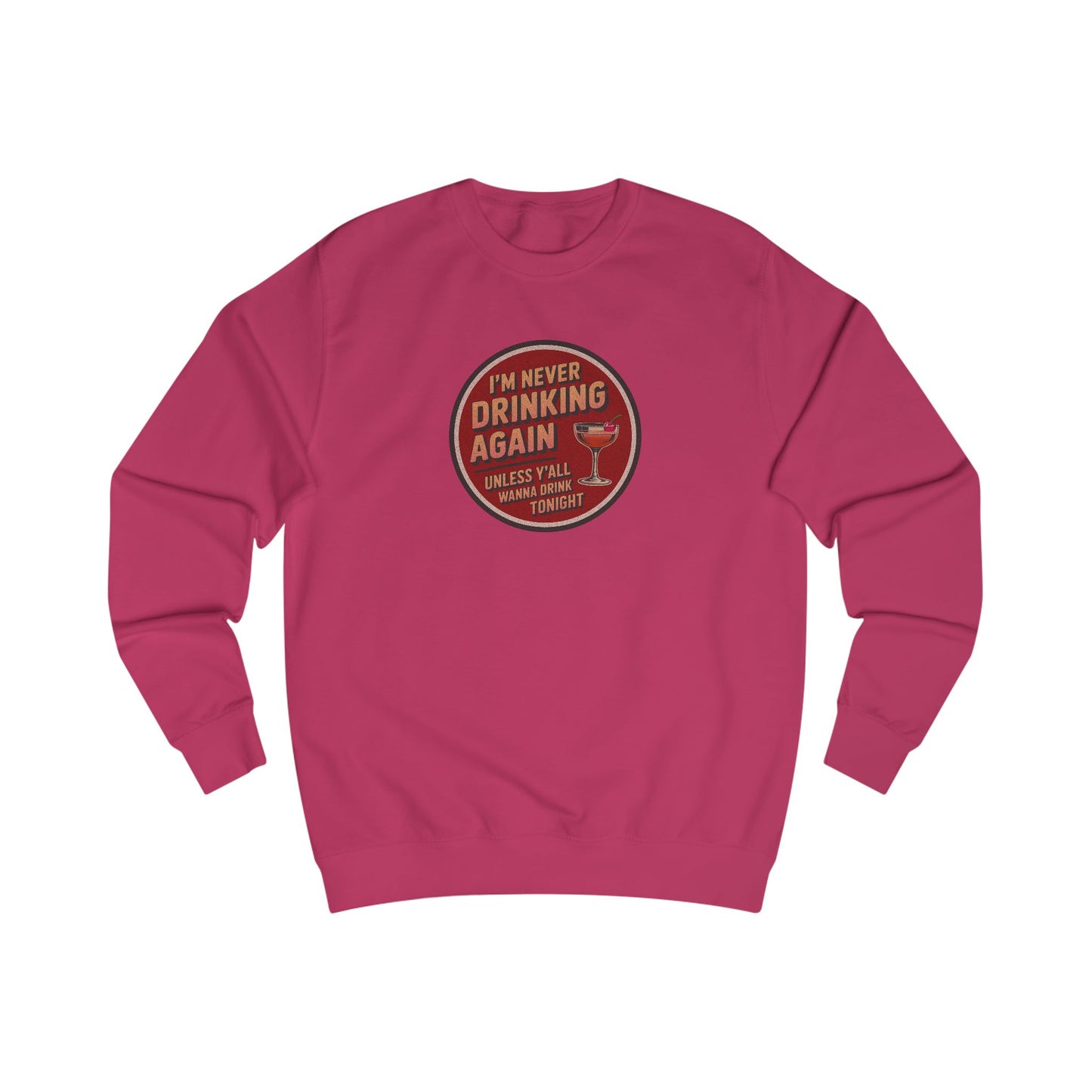 I’m Never Drinking Again (LOL) — Retro Sweatshirt (Light)
