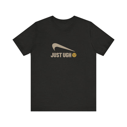 Just Ugh 😒 Athletic Parody — Retro Workout Tee (Dark)