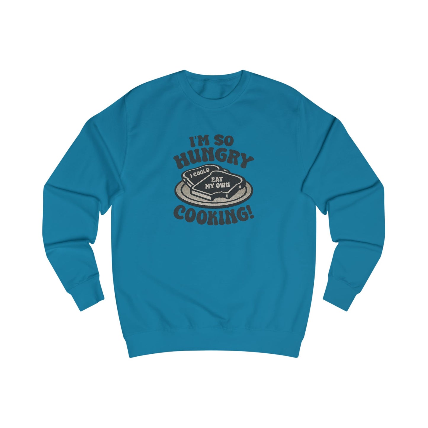 I'm So Hungry, I Could Eat My Own Cooking — Retro Sweatshirt (Light)