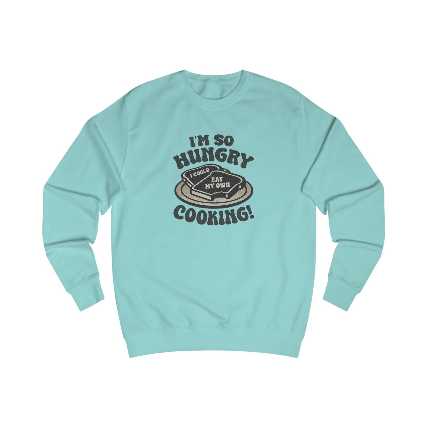 I'm So Hungry, I Could Eat My Own Cooking — Retro Sweatshirt (Light)