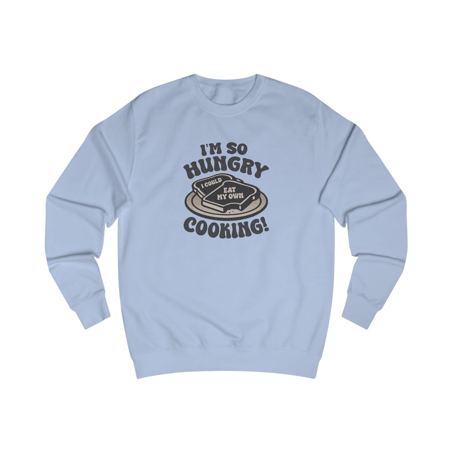 I'm So Hungry, I Could Eat My Own Cooking — Retro Sweatshirt (Light)