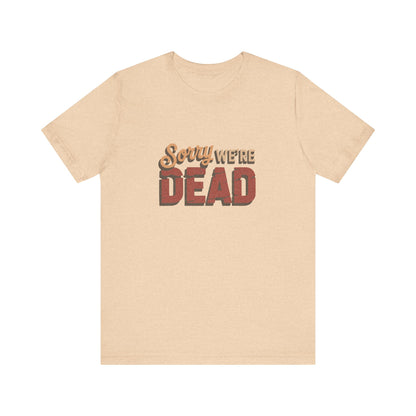 Sorry We’re Dead — Zombie Halloween Sign Retro Tee (Light)