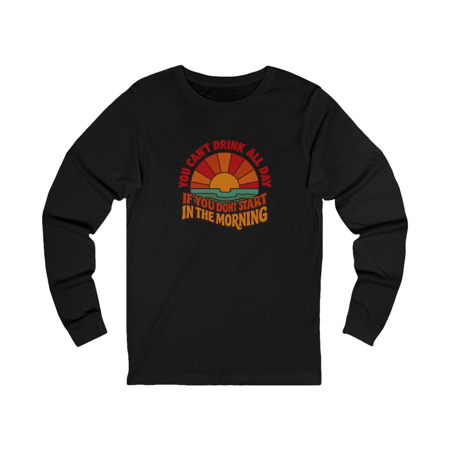 You Can't Drink All Day PSA — Retro Sunrise Long Sleeve (Dark)
