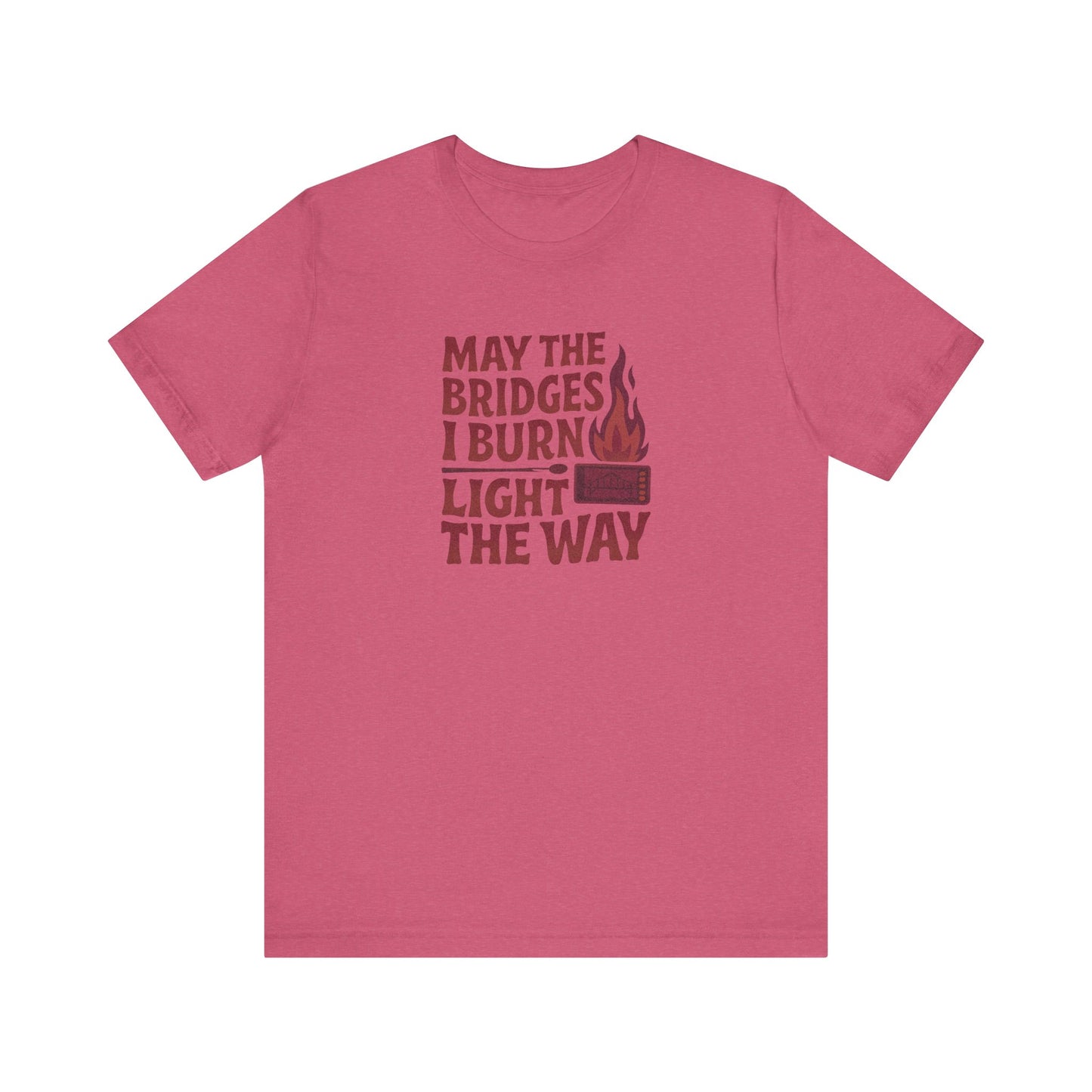 May the Bridges I Burn Light the Way — Retro Tee (Light)
