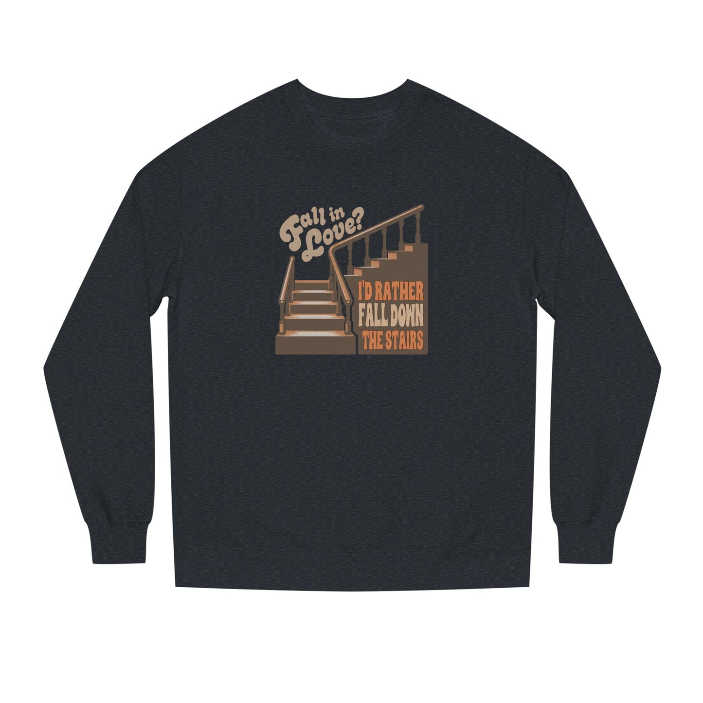Fall in Love? I'd Rather Fall Down the Stairs — Retro Sweatshirt (Light)