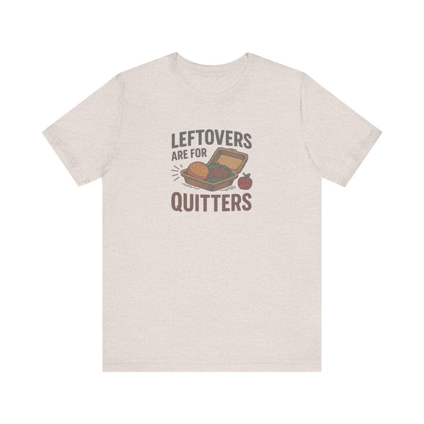 Leftovers Are For Quitters — Foodie Retro Tee (Light)