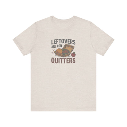 Leftovers Are For Quitters — Foodie Retro Tee (Light)