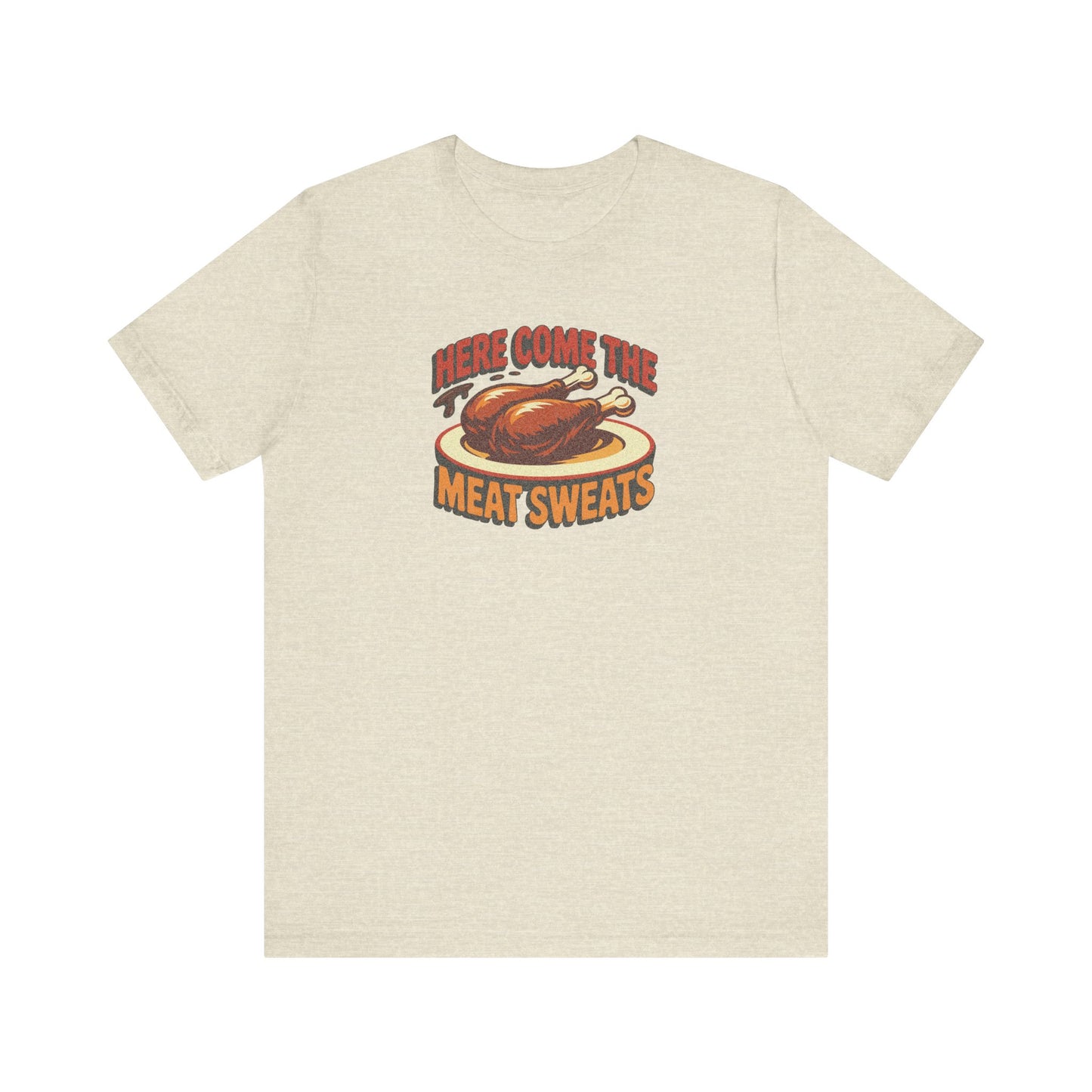 Here Come the Meat Sweats — Friends Thanksgiving Tee (Light)