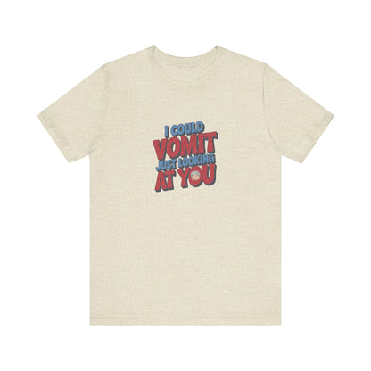 I Could Vomit Just Looking At You — Dorothy Zbornak Retro Tee (Light)