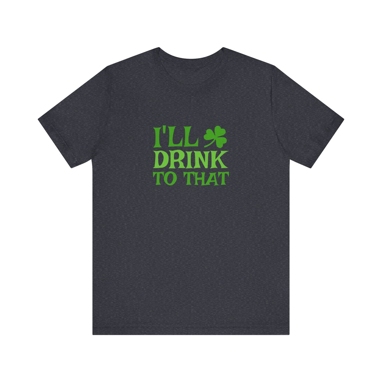 I'll Drink to That — St. Patrick's Retro Tee (Dark)