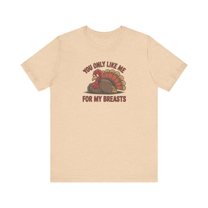 You Only Like Me for My Breasts — Thanksgiving Retro Tee (Light)