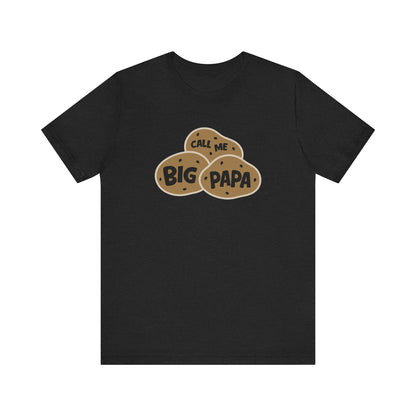 Call Me Big Papa Shirt — Funny Dad Gift, Potato Pun Tee