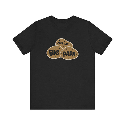 Call Me Big Papa Shirt — Funny Dad Gift, Potato Pun Tee