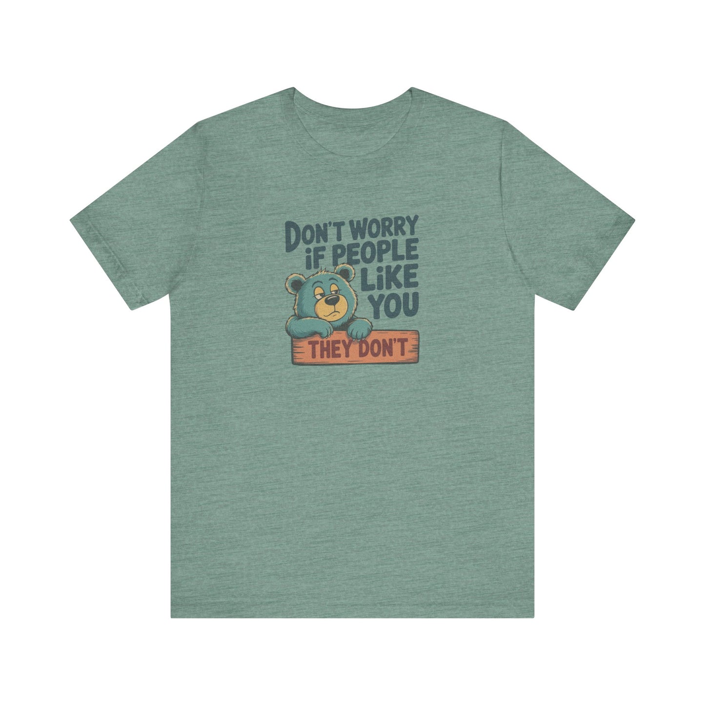 Don't Worry If People Like You (They Don't) — Retro Tee (Light)