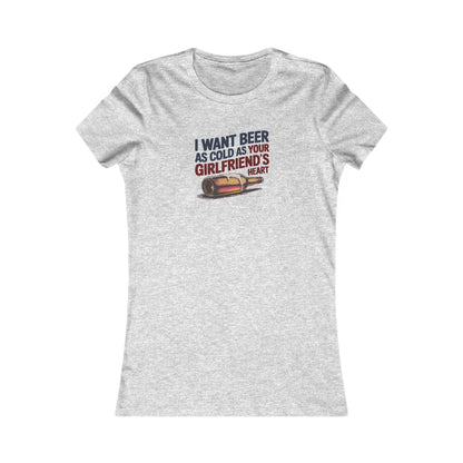 I Want Beer As Cold As Your Girlfriend’s Heart — Retro Women's Tee (Light)