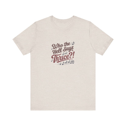 Who the Hell Says Thrice?! — Golden Girls Retro Tee (Light)