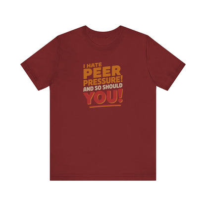 I Hate Peer Pressure, And So Should You! — Retro Tee (Dark)