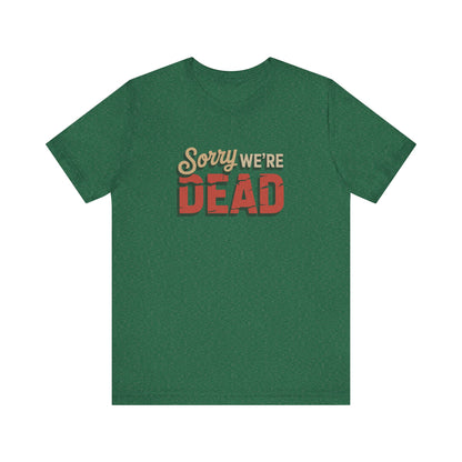 Sorry We’re Dead — Zombie Halloween Sign Retro Tee (Dark)