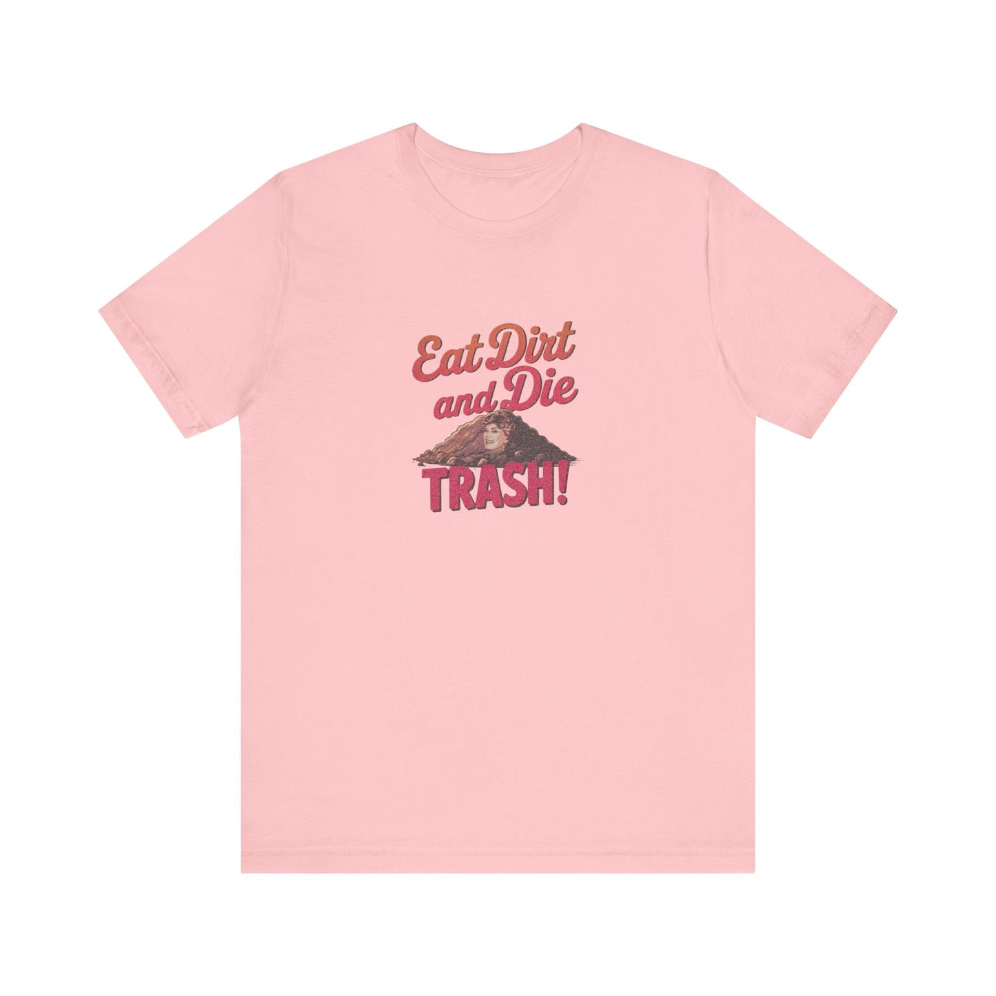 Eat Dirt and Die, Trash! — Blanche Devereaux Retro Tee (Light)