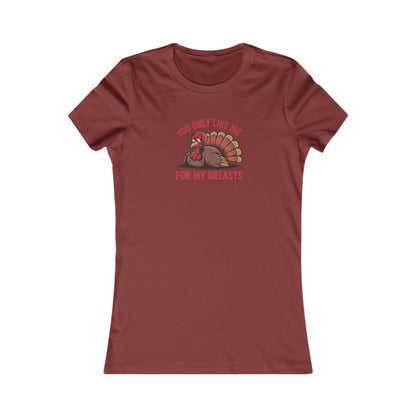 You Only Like Me for My Breasts — Thanksgiving Women's Tee (Dark)