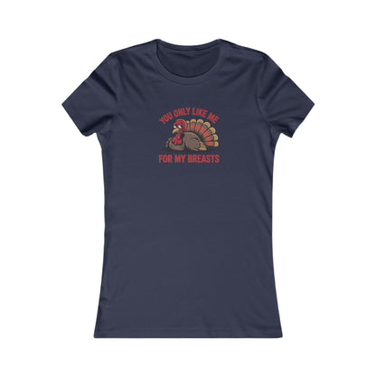 You Only Like Me for My Breasts — Thanksgiving Women's Tee (Dark)